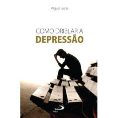 Como driblar a depressão - PAULUS EDITORA, 3