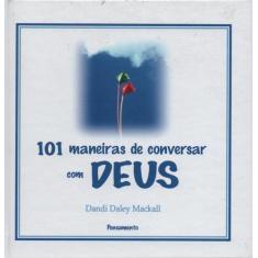 Livro - 101 Maneiras de Conversar com Deus