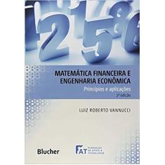 Matemática Financeira e Engenharia Econômica: Principios e Aplicações 