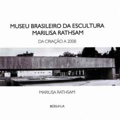 Museo Brasileiro da Escultura Marilisa Rathsam - da Criação a 2008 - B