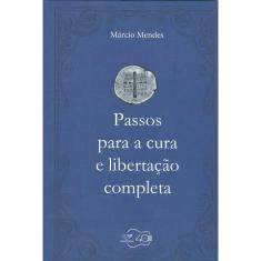 Livro - Passos Para A Cura E Libertação Completa