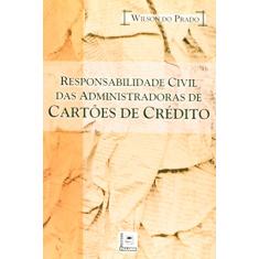 Responsabilidade Civil Das Administradoras De Cartoes De Credito