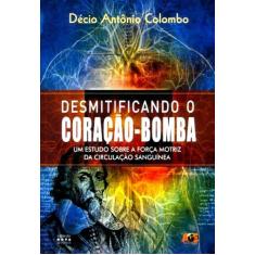 Desmitificando o Coração-Bomba. Um Estudo Sobre a Força Motriz da Circ