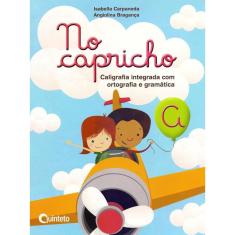 No Capricho A - Caligrafia Integrada Com Ortografia E Gramática - Segunda Edição