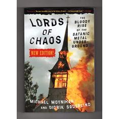 Lords of Chaos: The Bloody Rise of the Satanic Metal Underground New Edition