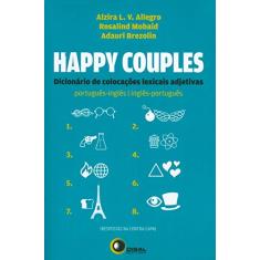 Happy couples: dicionário de colocações léxicais adjetivas port/ing - ing/port: Dicionário de Colocações Lexicais Adjetivas - Português/Inglês - Inglês/Português