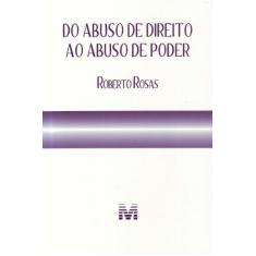 Do abuso de direito ao abuso de poder - 1 ed./2011