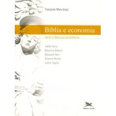 Livro - Bíblia E Economia - Servir A Deus Ou Ao Dinheiro