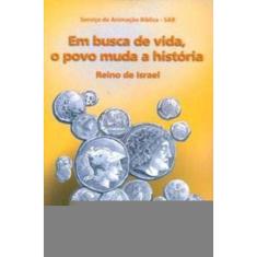 Em Busca De Vida, o Povo Muda a História - Reino De Israel - Visão Global 06