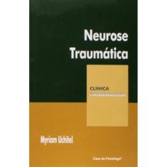 Neurose Traumatica: Clinica Psicanalitica