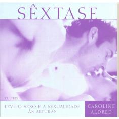 Livro - Sextase: Leve O Sexo E A Sexualidade Às Alturas