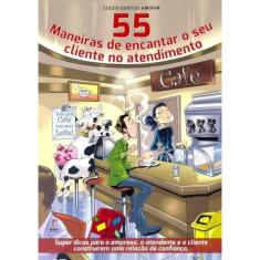 55 Maneiras de Encantar o Seu Cliente no Atendimento
