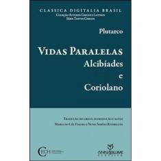 Vidas Paralelas - Alcibiades E Coriolano