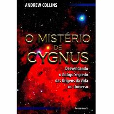 Livro - O Mistério de Cygnus: Desvendando o Antigo Segredo das Origens da Vida no Universo
