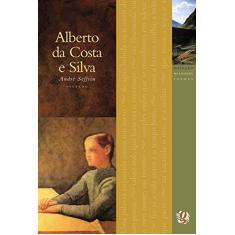 Melhores Poemas Alberto da Costa e Silva: seleção e prefácio: André Seffrin