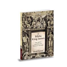 A Bíblia King James. Uma Breve História de Tyndale Até Hoje