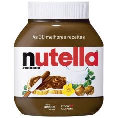 Livro - As 30 Melhores Receitas Com Nutella