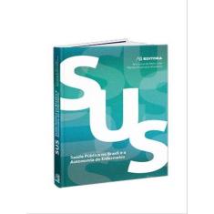 Sus - Saúde Pública No Brasil E A Autonomia Do Enfermeiro