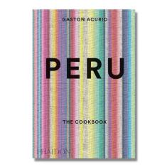Peru: The Cookbook - Phaidon Press