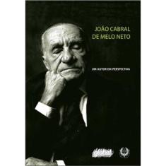 Joao Cabral De Melo Neto - Um Autor Em Perspectiva