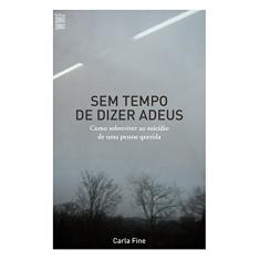 Sem tempo de dizer adeus: Como sobreviver ao suicídio de uma pessoa querida