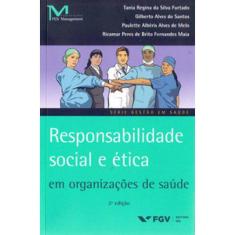 Responsabilidade Social E Ética Em Organizações De Saúde