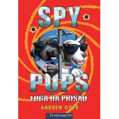 Livro - Spy Pups - Fuga Da Prisão