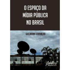 Livro - O Espaço Da Mídia Pública No Brasil
