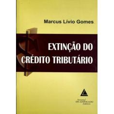 Extincao Do Credito Tributario - Livraria do Advogado