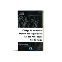 Código de Hamurabi - Manual dos Inquisidores - Lei das XII Tábuas - Le
