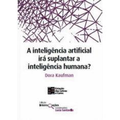 Inteligencia Artificial Ira Suplantar A Inteligencia Humana?, A