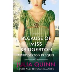 Because of Miss Bridgerton: A Bridgerton Prequel: 1