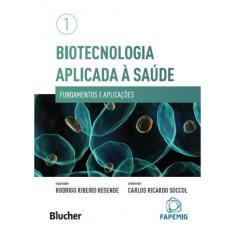 Biotecnologia Aplicada A Saude - Fundamentos E Aplicacoes - Vol.1