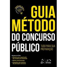 Guia Método do Concurso Público - 1ª Edição 2018: Tudo Para sua Preparação