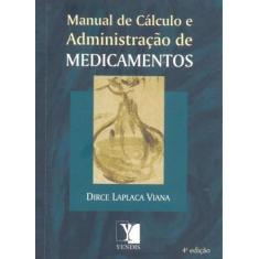 Manual De Calculo E Administracao De Medicamentos - Yendis Editora