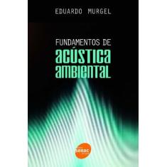 Fundamentos De Acústica Ambiental - Senac Editora