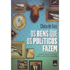 Os bens que os políticos fazem