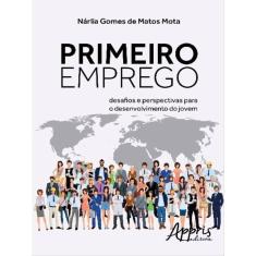 Primeiro Emprego: Desafios E Perspectivas Para O Desenvolvimento Do Jovem