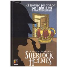 Sherlock holmes - O roubo da coroa de berilos E outras aventuras