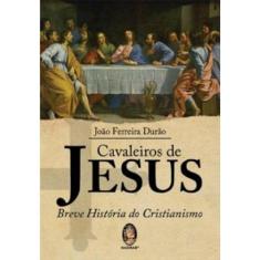 Cavaleiros De Jesus - Breve Historia Do Cristianismo