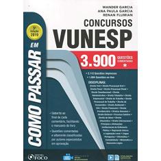 Como passar em concursos da VUNESP - 3.900 questões - 5ª edição -2019: 3.900 Questões Comentadas