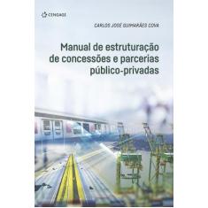 Livro - Manual De Estruturação De Concessões E Parcerias Público-Priva