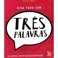 Diga Tudo Com Tres Palavras