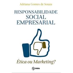 Responsabilidade social empresarial: ética ou marketing?