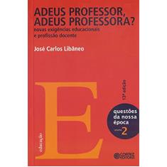 Adeus professor, adeus professora?: novas exigências educacionais e profissão docente