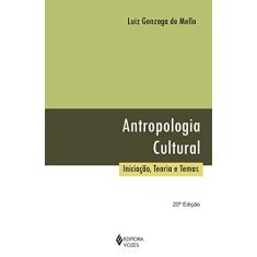 Antropologia Cultural: Iniciação, teoria e temas
