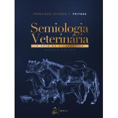 Livro - Semiologia Veterinária - A Arte Do Diagnóstico