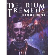 Delirium Tremens De Edgar Allan Poe - Editora Draco