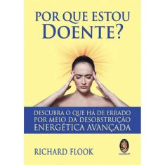 Por que estou doente? descubra O que há de errado por meio da desobstrução energética avançada