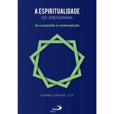 A espiritualidade do eneagrama - Da compulsão à contemplação